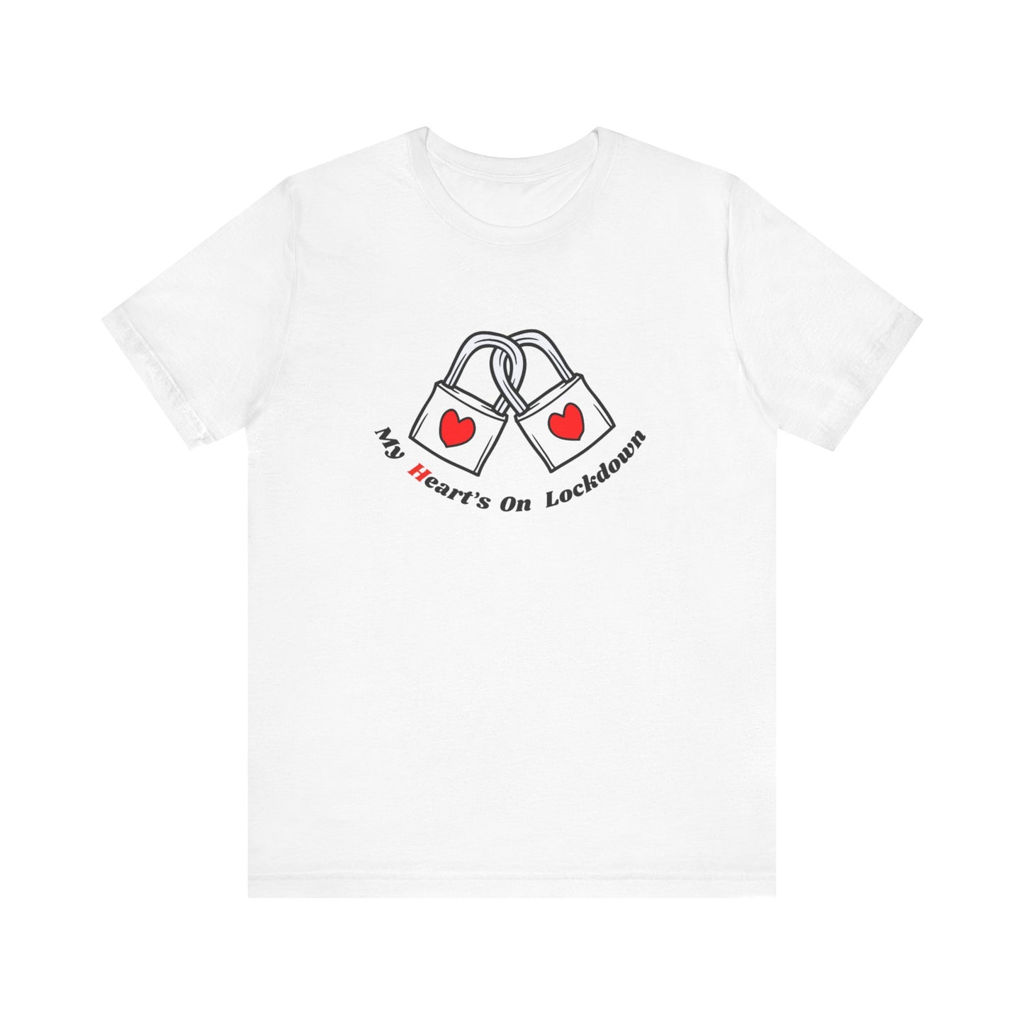 Lockdown Heart Unisex Tee Shirt - My Heart's On Lockdown Shirt