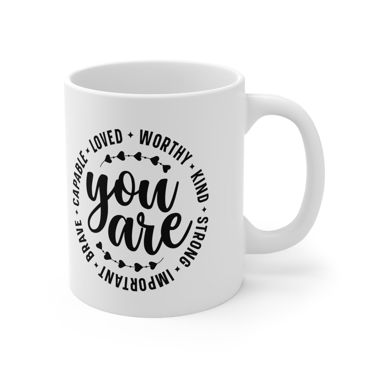 "You Are" Ceramic Mug 11oz