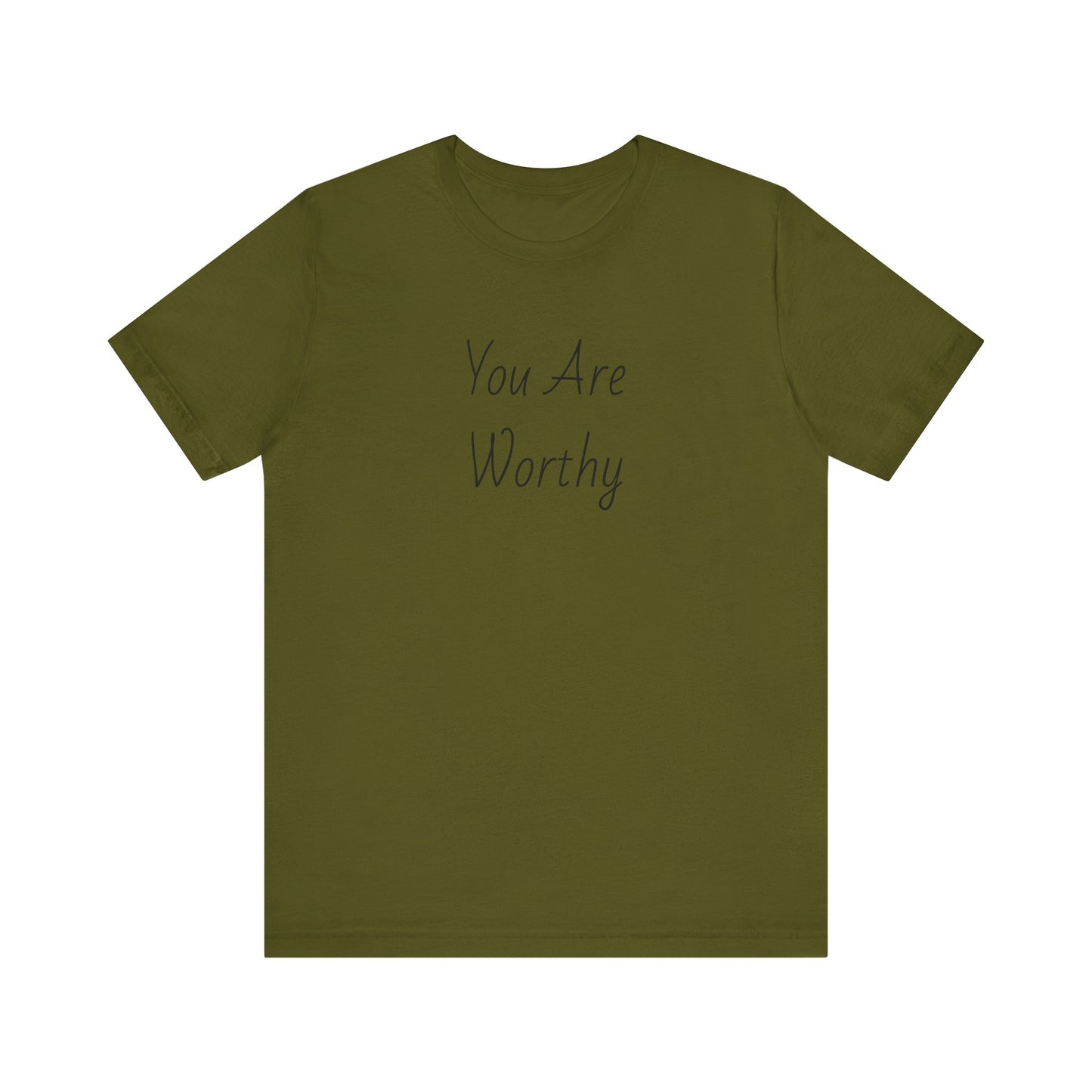You Are Worthy Tshirt