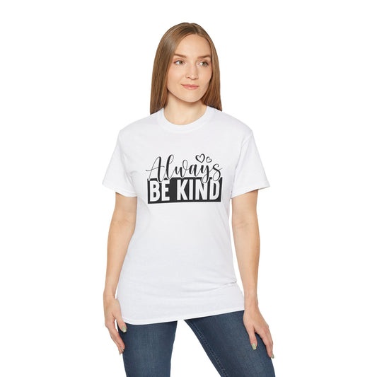 "Always Be Kind" Unisex Ultra Cotton Tee