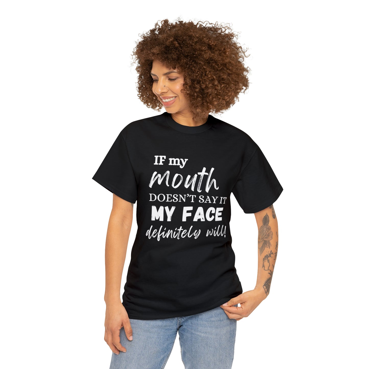 "If My Mouth Doesn't Say It, My Face Definitely Will" Tee Shirt