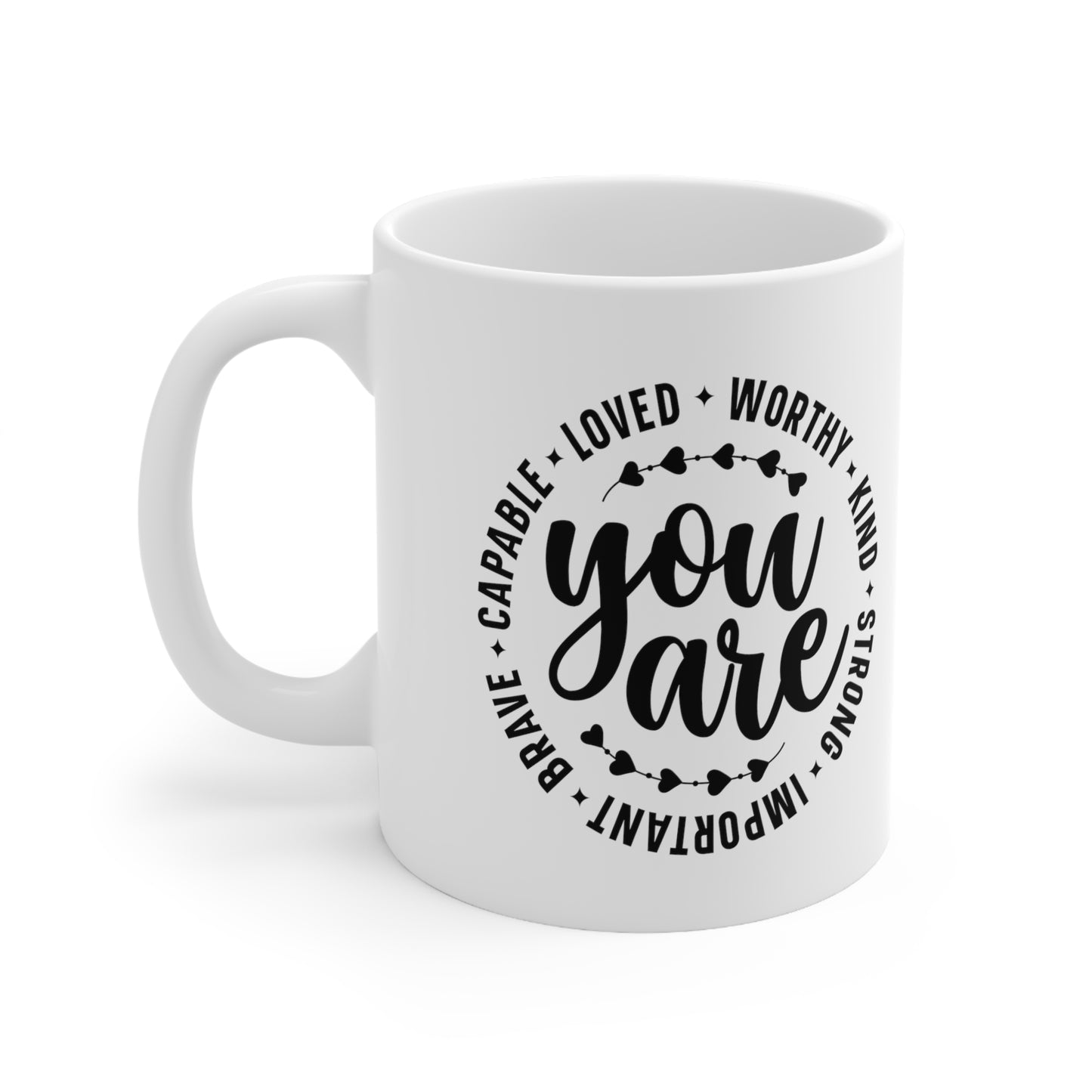 "You Are" Ceramic Mug 11oz