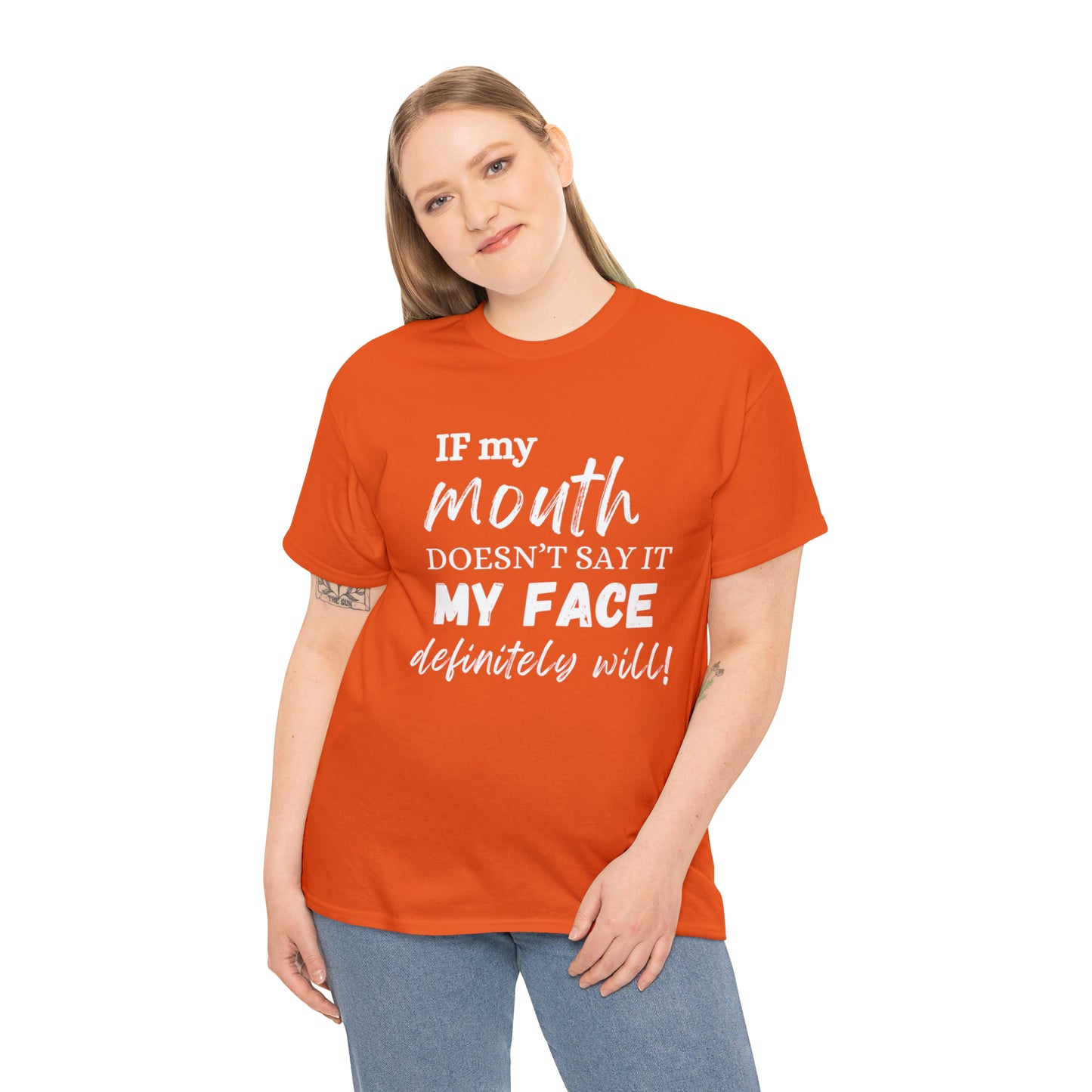 "If My Mouth Doesn't Say It, My Face Definitely Will" Tee Shirt