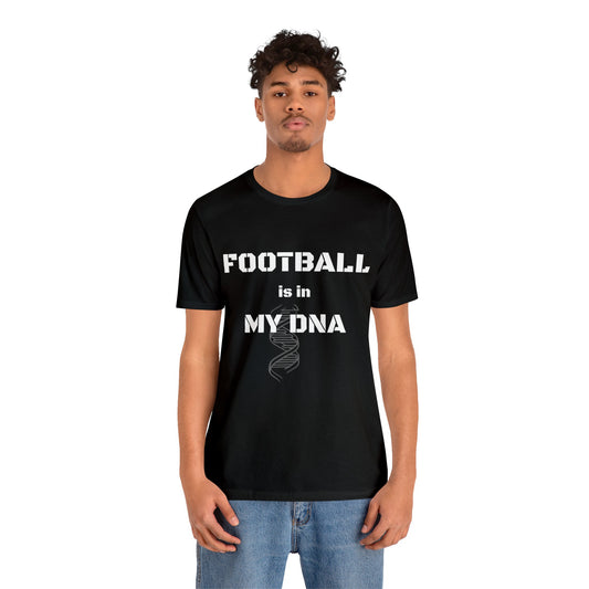 Football is in My DNA  Classic  Unisex Jersey Short Sleeve Tee