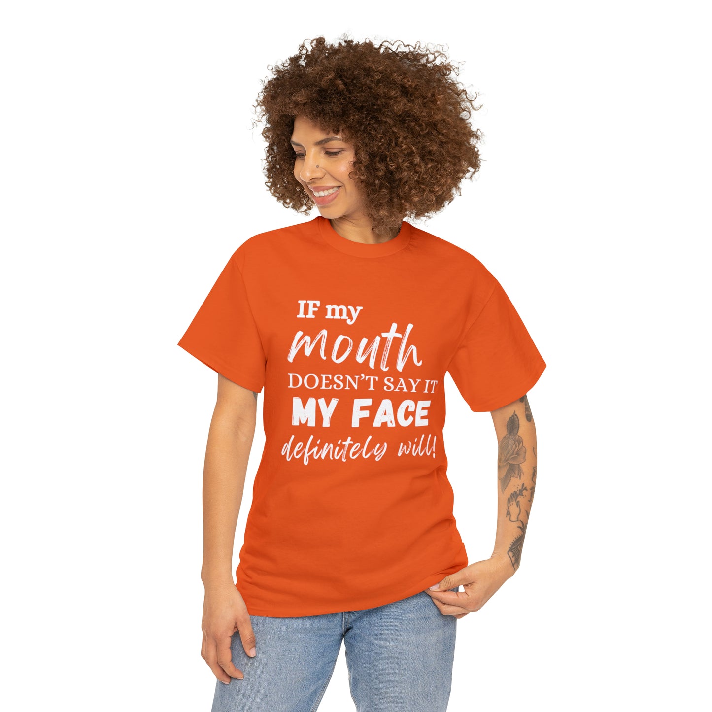 "If My Mouth Doesn't Say It, My Face Definitely Will" Tee Shirt