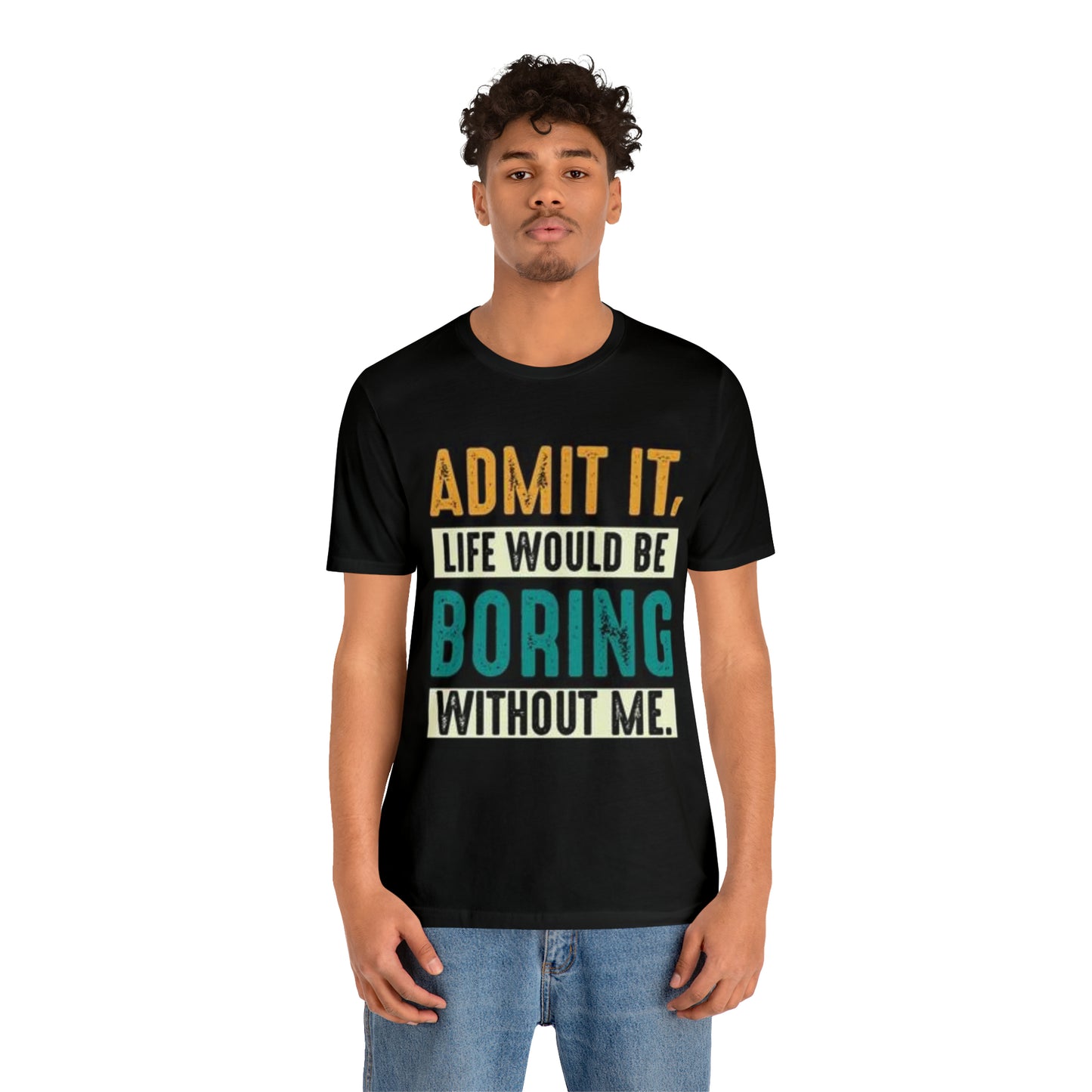 "Admit It" Funny Graphic Tee