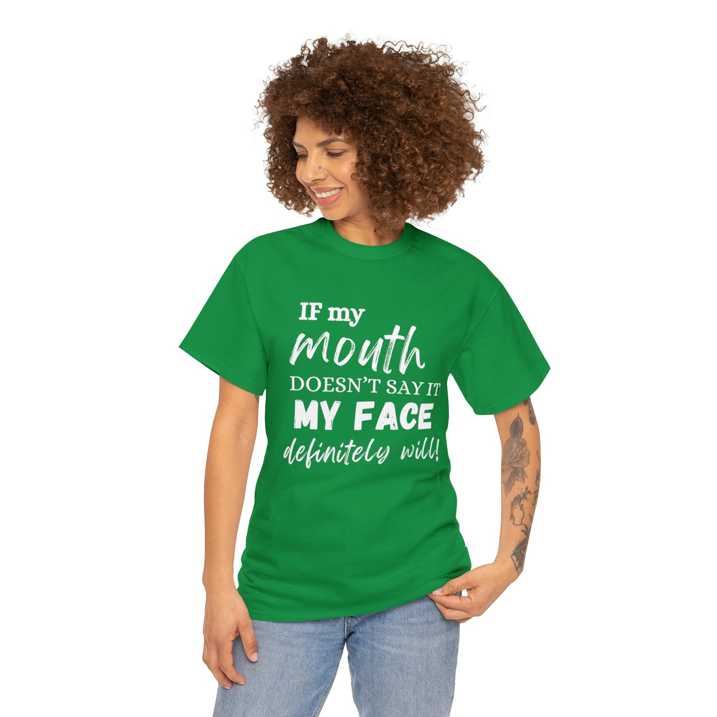 "If My Mouth Doesn't Say It, My Face Definitely Will" Tee Shirt