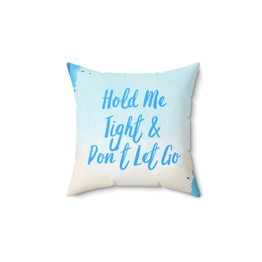 "Don't Let Go" Square Pillow