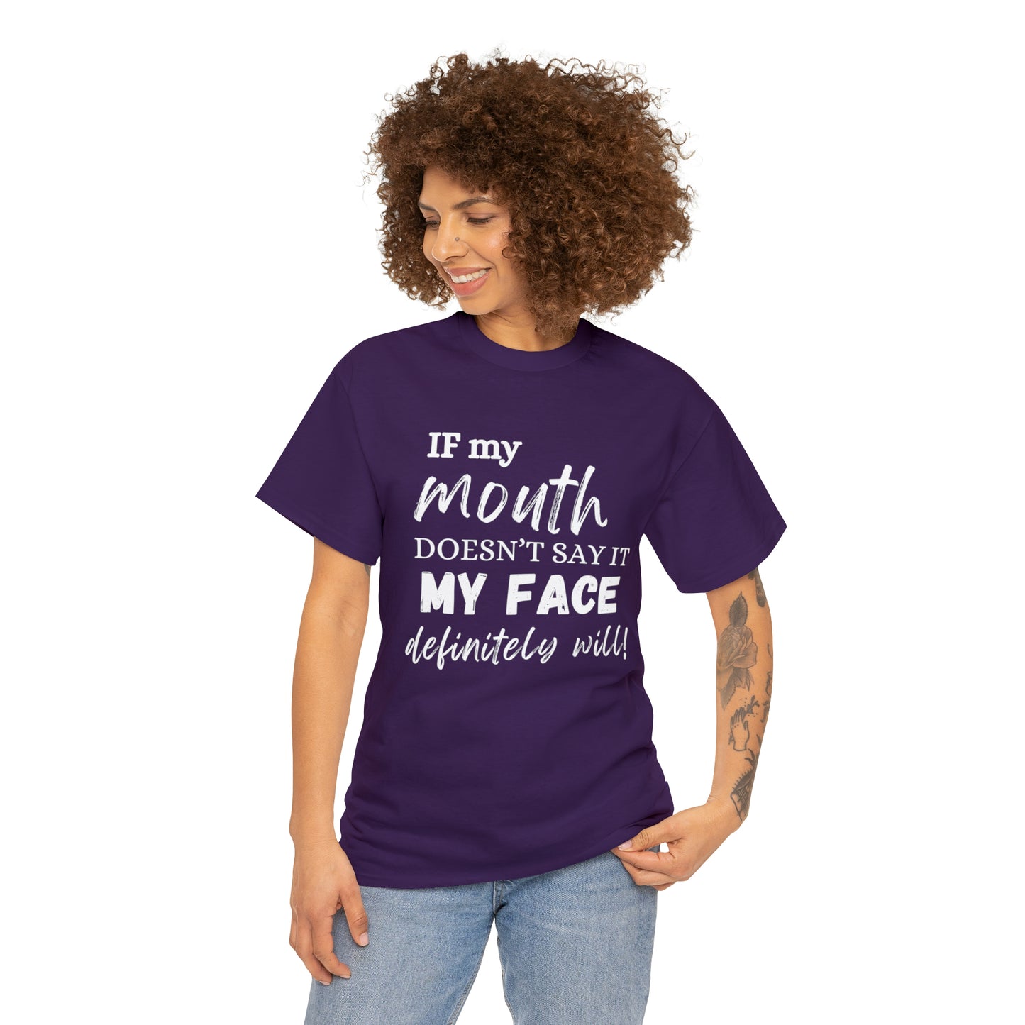 "If My Mouth Doesn't Say It, My Face Definitely Will" Tee Shirt