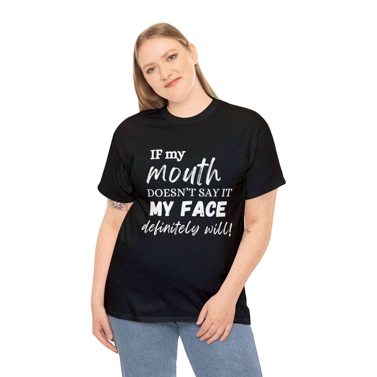 "If My Mouth Doesn't Say It, My Face Definitely Will" Tee Shirt