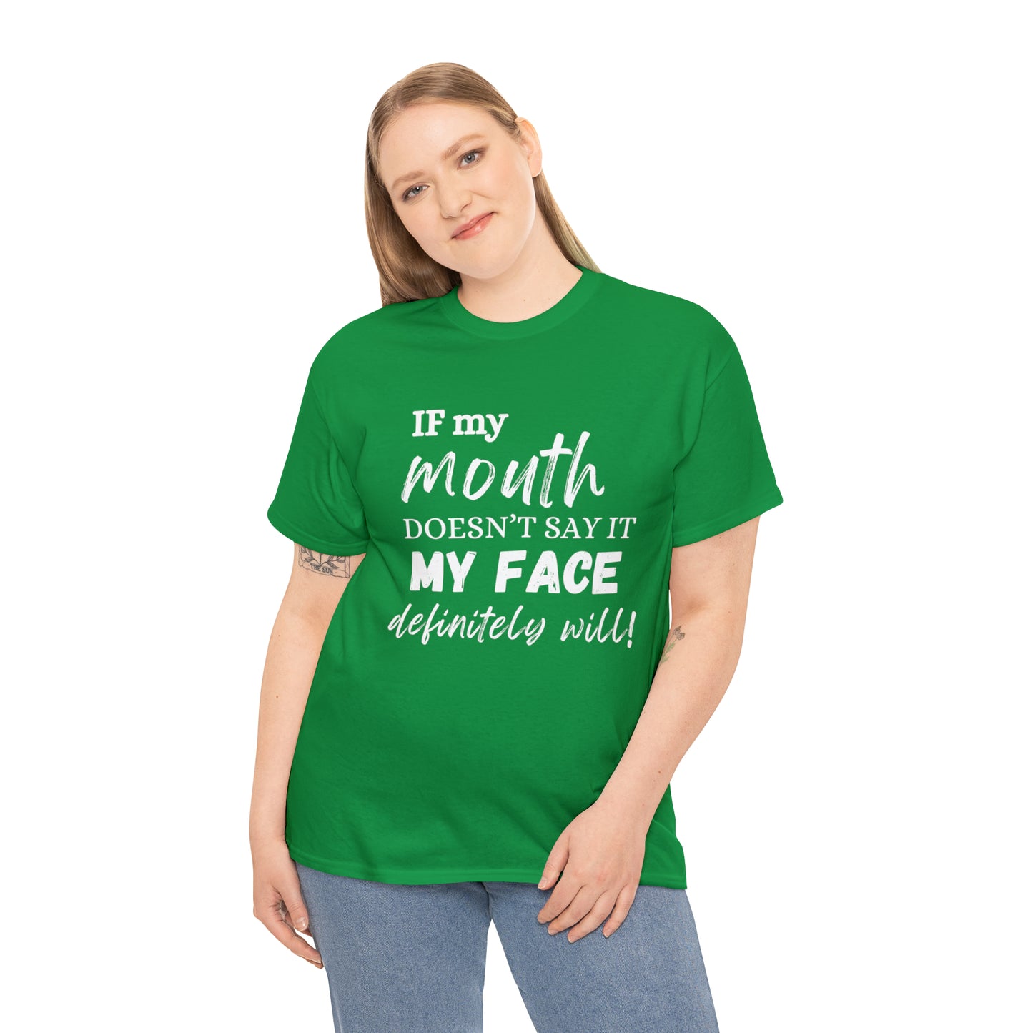 "If My Mouth Doesn't Say It, My Face Definitely Will" Tee Shirt