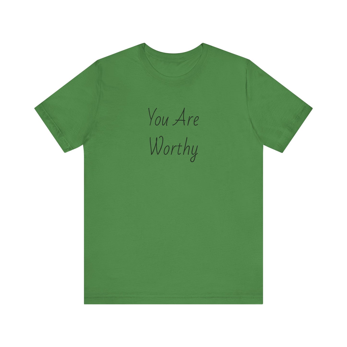 You Are Worthy Tshirt