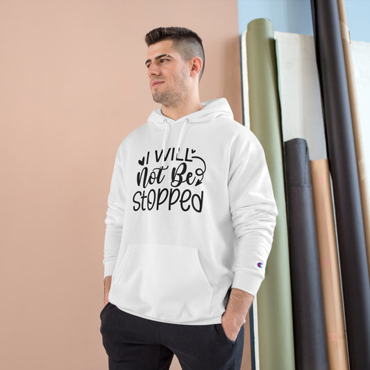 Empowering Champion Hoodie - I Will Not Be Stopped