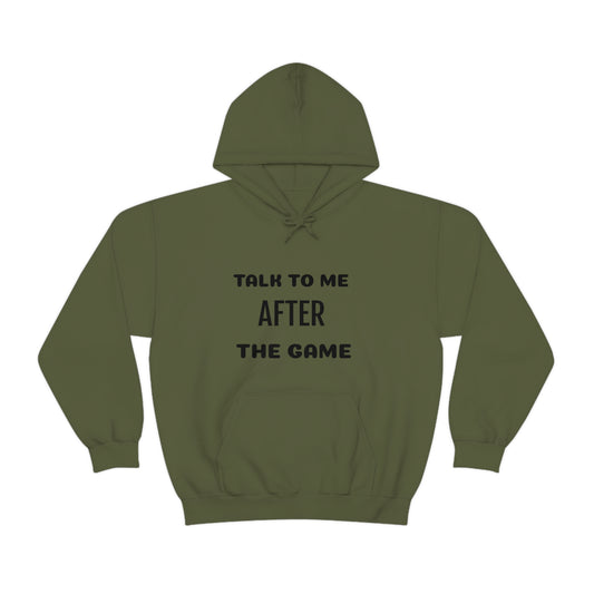 Talk To Me After The Game  Unisex Heavy Blend™ Hooded Sweatshirt